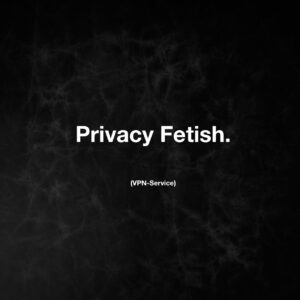 Privacy Fetish